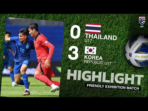 ไฮไลท์ฟุตบอล Friendly Exhibition Match รุ่นอายุไม่เกิน 17 ปี | ทีมชาติไทย - ทีมชาติเกาหลีใต้