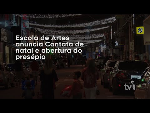 Vídeo: Escola de Artes anuncia Cantata de Natal e abertura do presépio