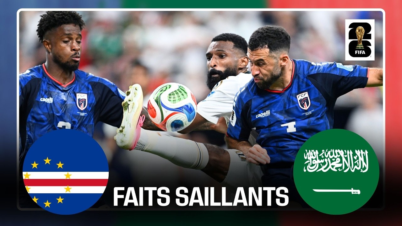 Résumé du match entre le Cap-Vert et l’Arabie Saoudite à la Coupe du Monde de la FIFA 2026™!