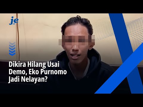 Dikira Hilang Usai Demo, Eko Purnomo Ternyata Hilang Akal Jadi Nelayan