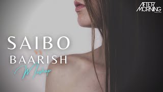 Saibo x Baarish Mashup Remix Aftermorning Video HD