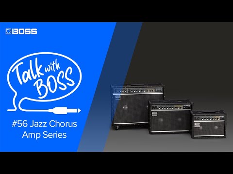 Talk with BOSS #56 Jazz Chorus Amp Series