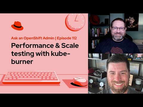 Ask an OpenShift Admin | Ep 112 | Performance Scale testing with kube-burner