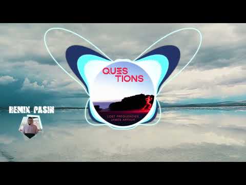 Lost Frequencies & James Arthur  - Questions  ( remix Pasin)