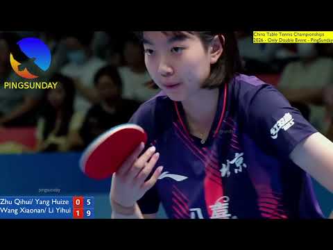Zhu Qihui, Yang Huize vs Wang Xiaonan, Li Yihui | 2026 China Table Tennis Championships