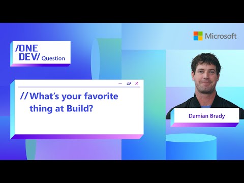 What’s your favorite thing at Build with Damian Brady