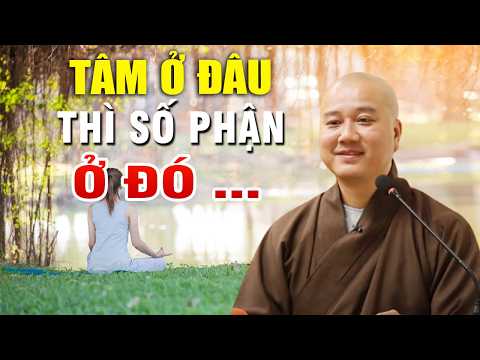 TÂM TA Ở ĐÂU THÌ VẬN MỆNH TA Ở ĐÓ 