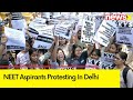 NEET Aspirants Protesting In Delhi | Live From Jantar Mantar | NewsX
