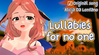 【 Original Song 】Lullabies for no one 【Alicja Da Lontano | Globie Gen 