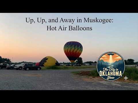 Up, Up, and Away in Muskogee: Hot Air Balloons