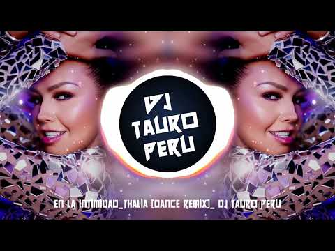 En la Intimidad -Thalia (Dance Remix) _  DJ TAURO PERÚ