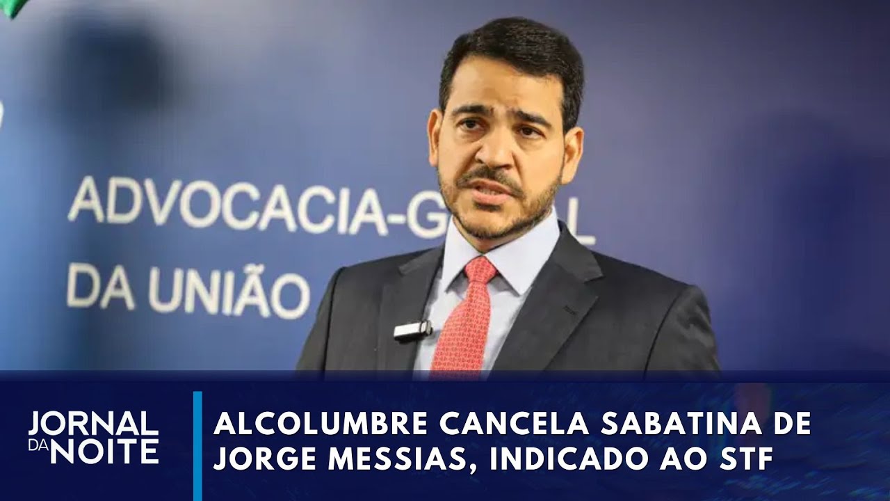 STF: sabatina de Messias é cancelada