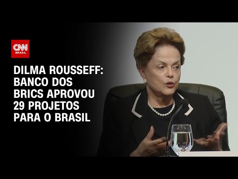 ​Banco dos Brics aprovou vinte e nove projetos para o Brasil, diz Dilma Rousseff | CNN PRIME TIME