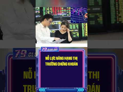 Nỗ lực nâng hạng thị trường chứng khoán