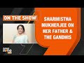 Exclusive | Pranab Mukherjee’s Daughter On The Gandhis | News9  - 02:03:26 min - News - Video