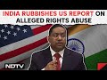 India Trashes US Report On Alleged Rights Abuse: Poor Understanding