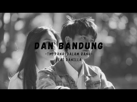DAN BANDUNG - The Panasdalam Bank (Feat. Danilla) (Lyrics)