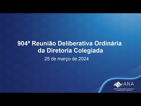 904ª Reunião Deliberativa Ordinária da Diretoria Colegiada - 25 de março de 2024.