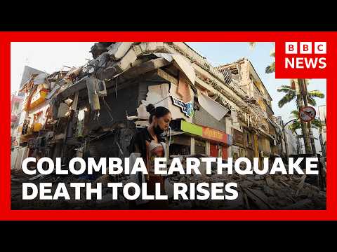 Colombia earthquake death toll rises above 220 | BBC News