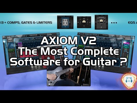 AXIOM V2 - The Most Comprehensive Software For Your Guitar Tone?