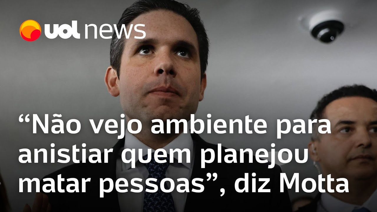 Hugo Motta Não vejo ambiente para anistiar quem planejou matar pessoas
