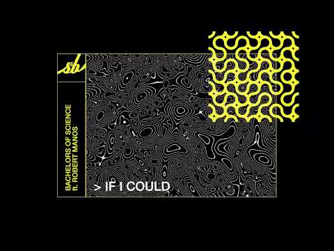Bachelors Of Science - If I Could ft. Robert Manos