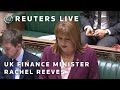 LIVE: UK finance minister Rachel Reeves takes questions in Parliament
