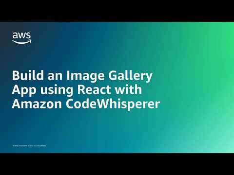 Build an Image Gallery App using React with Amazon CodeWhisperer | Amazon Web Services
