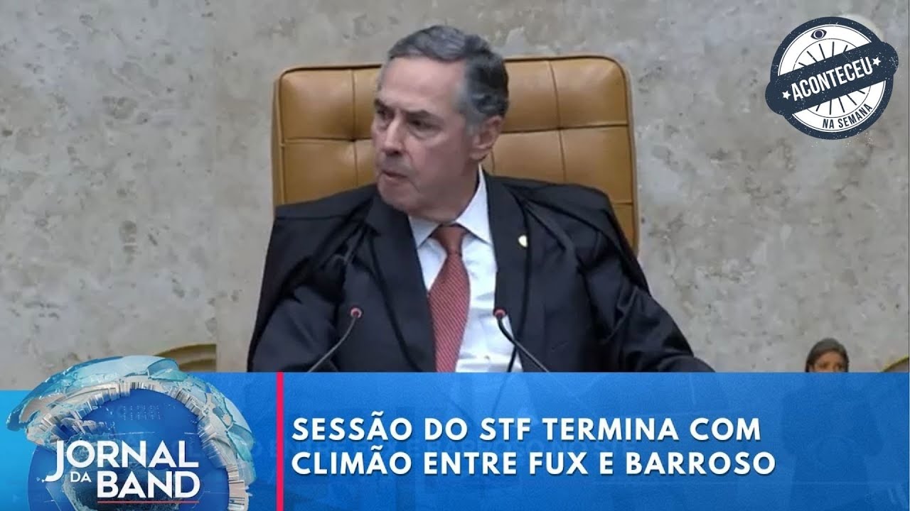 Sessão do STF termina com climão entre Fux e Barroso | Jornald da Band | Aconteceu Na Semana