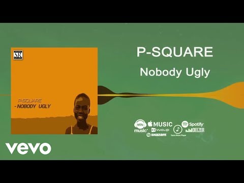 Image: P-Square - Nobody Ugly (Official Audio) (U)