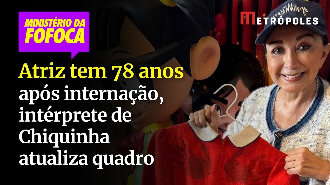 Após internação, atriz que interpreta Chiquinha atualiza quadro
