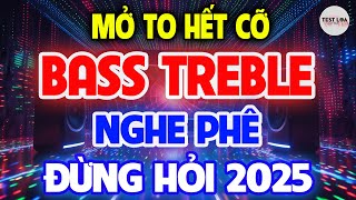 NHẠC Căng Quá Đấy, NHẠC TEST LOA 8D CỰC CHUẨN, Nhạc Sống Hòa Tấu Disco Remix Không Lời BASS CĂNG