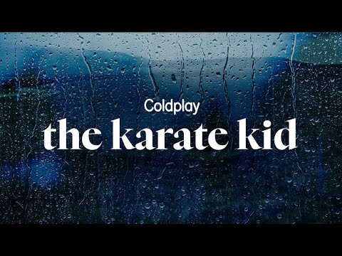 coldplay - the karate kid (lyrics)