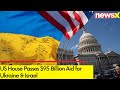 US House Passes $95 Billion Aid Package for Ukraine, Israel And Other Allies | NewsX