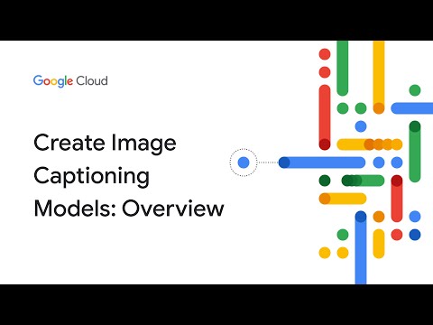 Overview of creating image captioning models