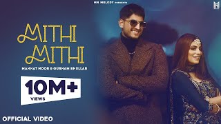 Mithi Mithi - Gurnam Bhullar & Mannat Noor | Punjabi Song