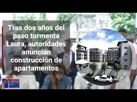 Tras dos años del paso tormenta Laura, autoridades anuncian construcción de apartamentos