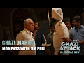 The Ghazi Attack - Moments With Om Puri - Ghazi Diaries
