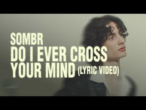 sombr - do i ever cross your mind (lyric video)