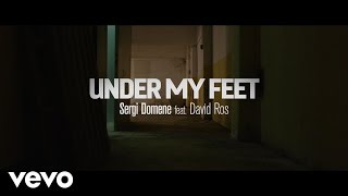 Sergi Domene - Under My Feet ft. David Ros