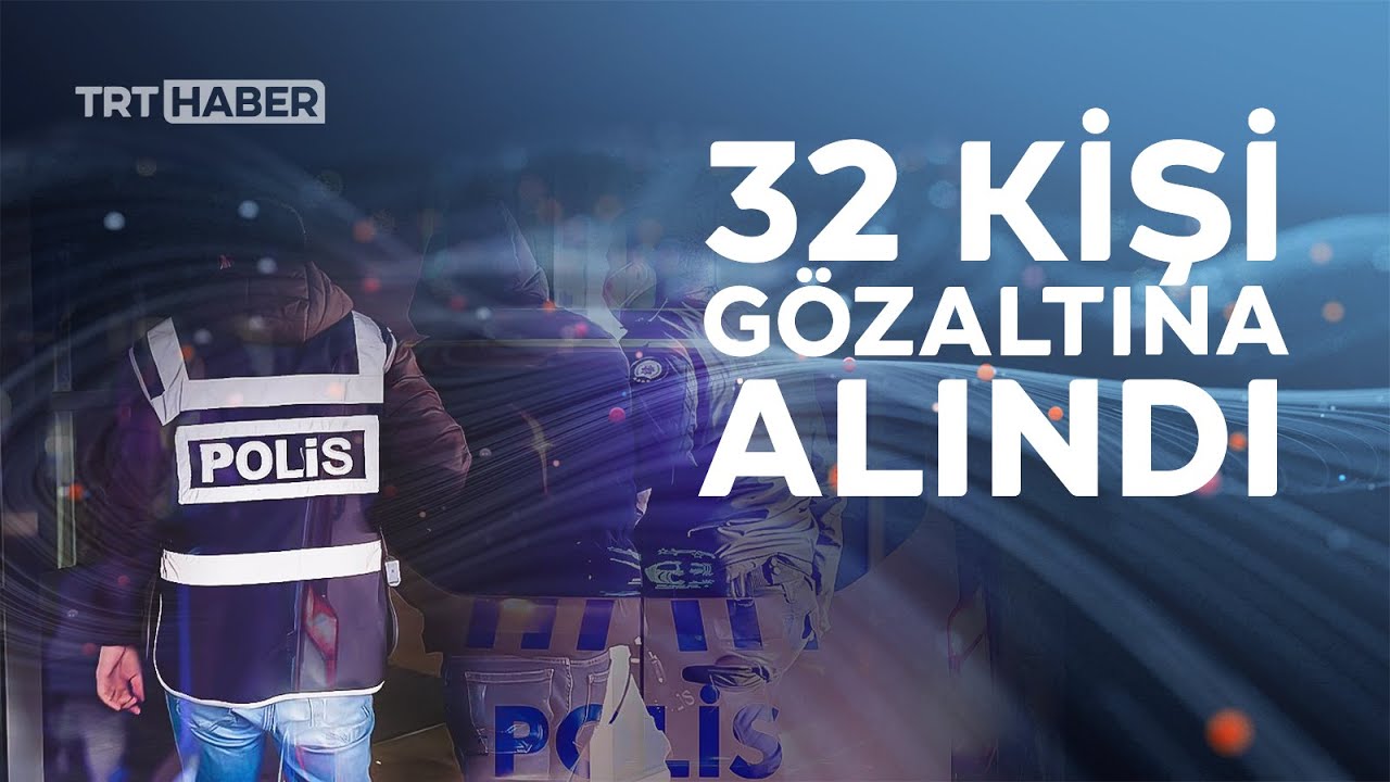 İstanbul'da organize suç örgütü operasyonu: 32 gözaltı