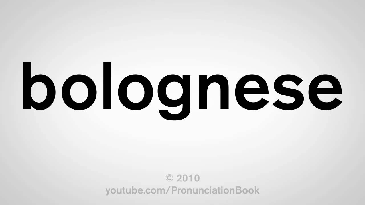 How To Pronounce Bolognese - YouTube