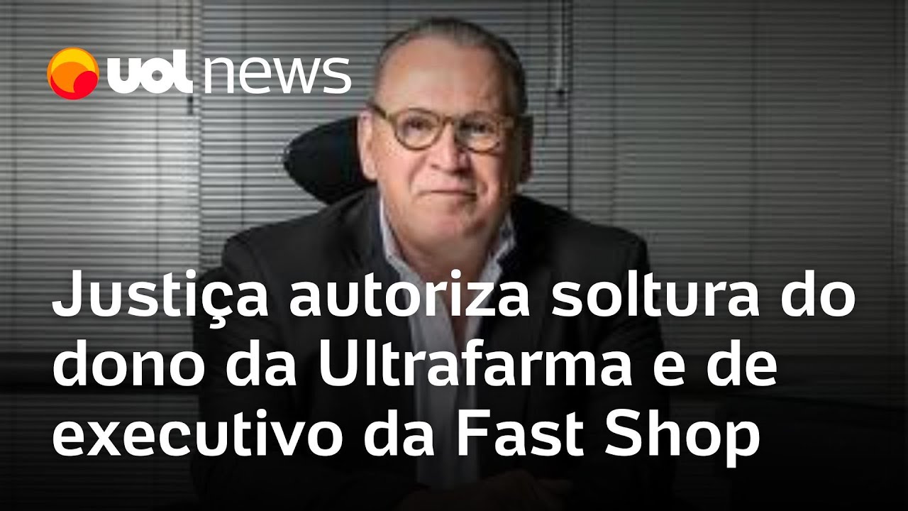 Dono da Ultrafarma e executivo da Fast Shop são soltos após pedido do MP SP à Justiça
