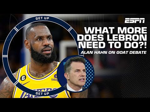 WHAT MORE DOES LEBRON NEED TO DO?! – Alan Hahn on MJ-LeBron GOAT debate | Get Up