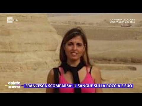 Francesca scomparsa: il sangue sulla roccia è suo - Estate in diretta 17/07/2024