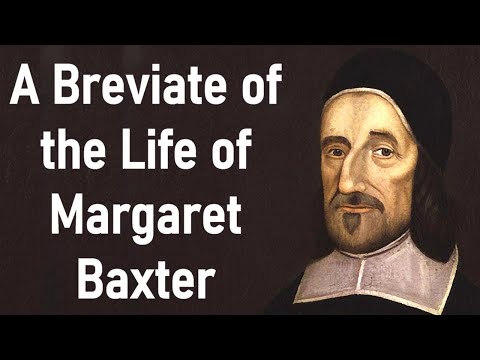 A Breviate of the Life of Margaret Baxter - Puritan Richard Baxter