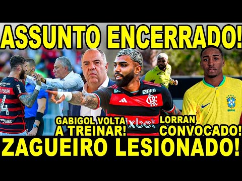 FLAMENGO ENCERRA ASSUNTO GABIGOL! ATACANTE VOLTA A TREINAR! ZAGUEIRO LESIONADO! LORRAN CONVOCADO!