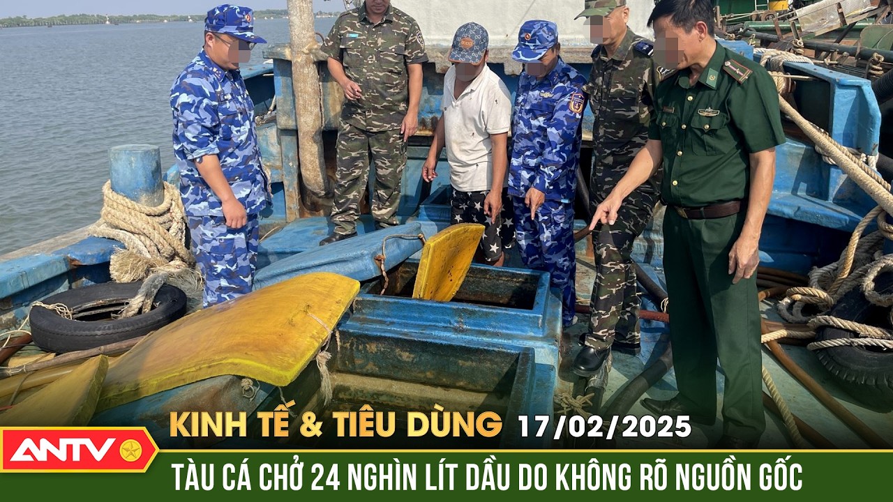 Bắt tàu cá chở 24 nghìn lít dầu DO không rõ nguồn gốc | Bản tin kinh tế và tiêu dùng ngày 17/2