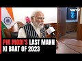 Best Wishes To All Of You For 2024: PM Modi In Years Last Mann Ki Baat