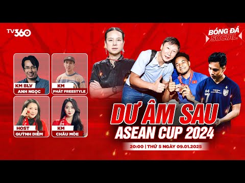 BÓNG ĐÁ SOCIAL #31 | ASEAN CUP 2024 LÀ BƯỚC NGOẶT VỚI BÓNG ĐÁ VIỆT NAM